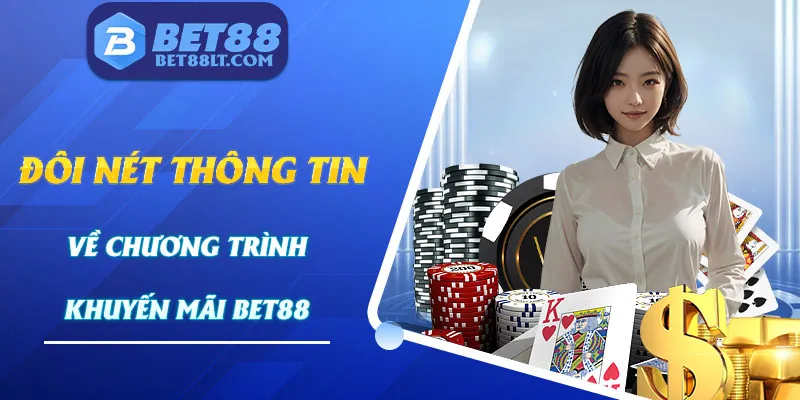 Bet88 luôn cung cấp đa dạng dịch vụ khuyến mãi dành cho tất cả hội viên tham gia