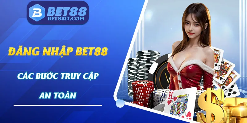 Cách đăng nhập Bet88 dễ dàng với 4 bước thực hiện