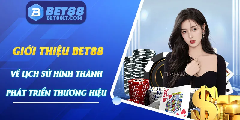 Giới thiệu Bet88 vơi hành trình hơn 8 năm phát triển 