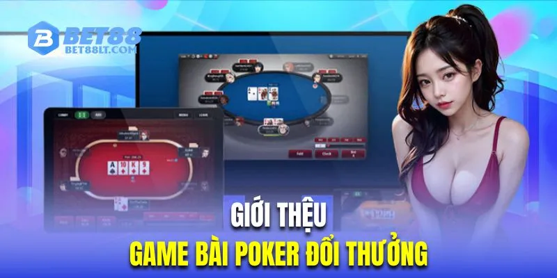 Tìm hiểu siêu phẩm Poker online