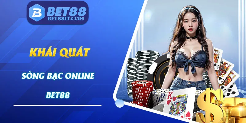 Khái quát về nền tảng sòng bạc online Bet88