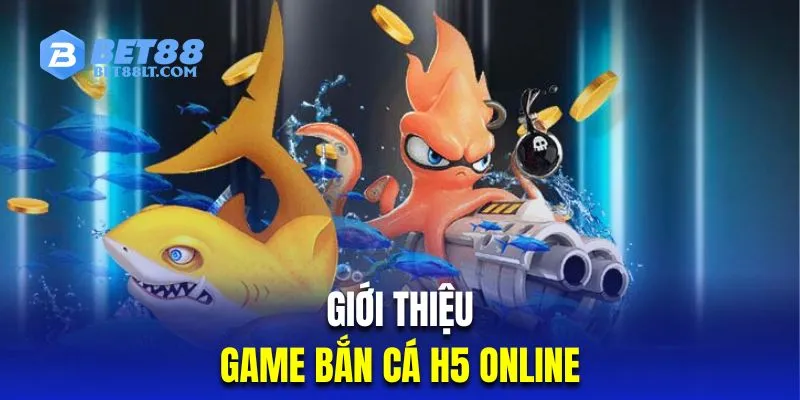 Tìm hiểu siêu phẩm game online bắn cá đổi thưởng H5